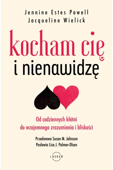 Kocham Ci� i nienawidz�. Od codziennych k��tni do wzajemnego zrozumienia i blisko�ci - Jacqueline  Wielick, Jennine Estes Powell
