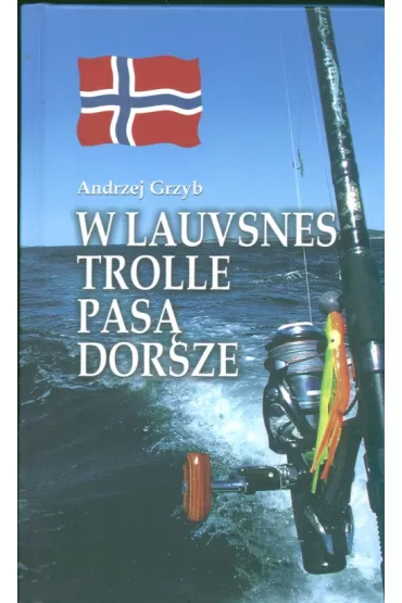 W Lauvsnes trolle pas� dorsze - Andrzej Grzyb