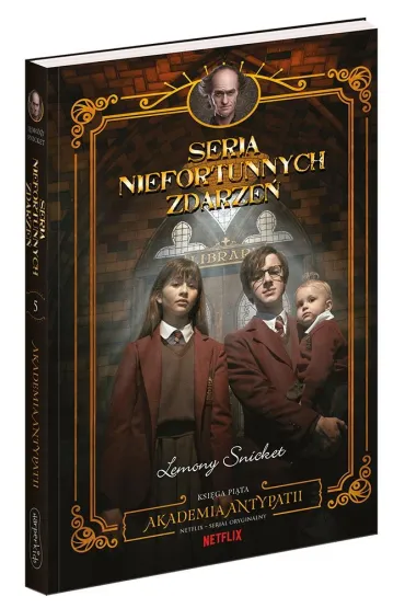 Akademia antypatii. Seria niefortunnych zdarze�. Tom 5 - Lemony Snicket