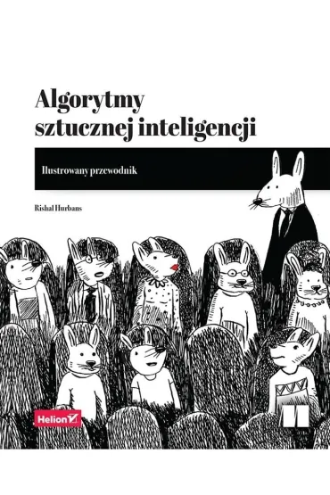 Algorytmy sztucznej inteligencji. Ilustrowany przewodnik - Rishal Hurbans