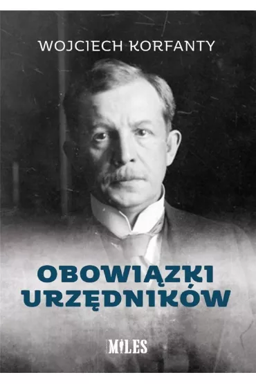 Obowi�zki urz�dnik�w - Wojciech Korfanty