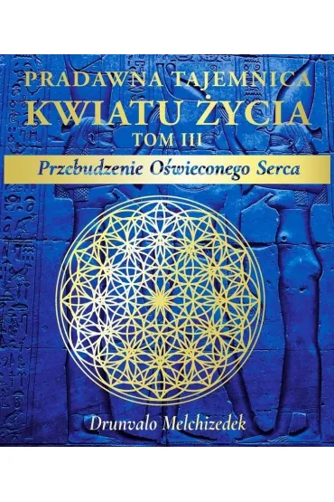 Pradawna tajemnica Kwiatu �ycia Tom 3 - Melchizedek Drunvalo