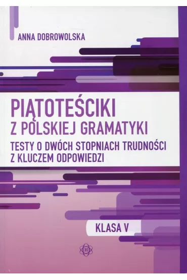 Pi�tote�ciki z polskiej gramatyki. Testy o dw�ch stopniach trudno�ci z kluczem odpowiedzi - Anna Dobrowolska