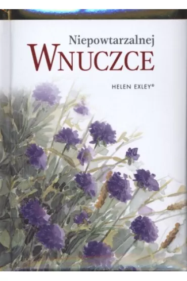 Niepowtarzalnej wnuczce - Helen Exley