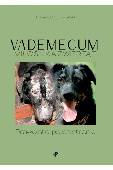 Vademecum mi�o�nika zwierz�t. Prawo stoi po ich stronie - El�bieta M. Smigielski