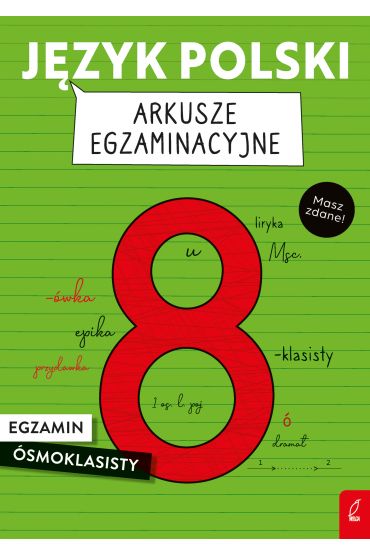 Język polski. Arkusze egzaminacyjne. Egzamin ósmoklasisty