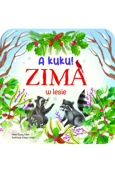 A kuku! Zima w lesie - Katya Longhi ilustr, Rusty Finch