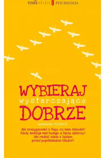 Wybieraj wystarczajco dobrze - Agnieszka Jucewicz