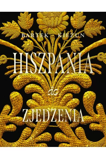 Hiszpania do zjedzenia - Bartek Kie�un