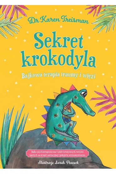 Sekret krokodyla. Bajkowa terapia traumy i wi�zi - Karen  Treisman