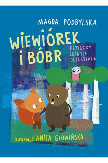 Wiewi�rek i b�br przygody le�nych detektyw�w - Magda Podbylska