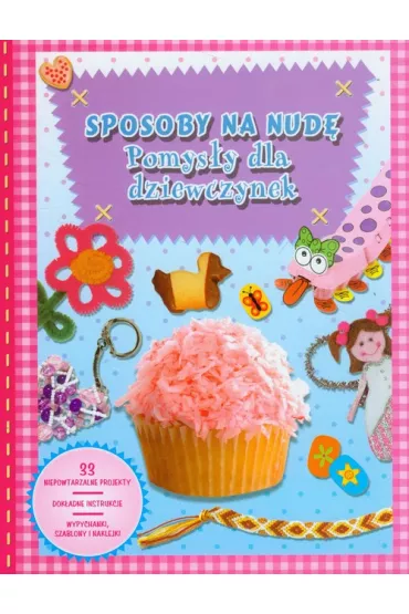Sposoby na nud� Pomys�y dla dziewczynek