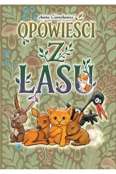 Opowie�ci z lasu - Aneta Cierechowicz