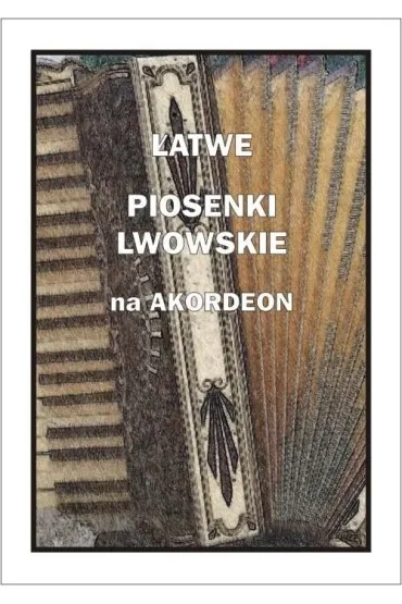 �atwe Piosenki lwowskie na akordeon - A. Cz�stochowski