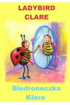 eBook Angielski dla dzieci - bajka dwujzyczna z wiczeniami. Ladybird Clare + Biedroneczka Klara pdf