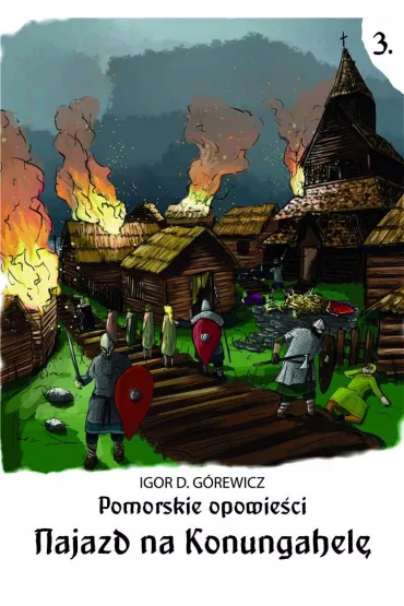 Pomorskie opowiesci 3. Najazd na Konungahel� - Igor D. G�rewicz