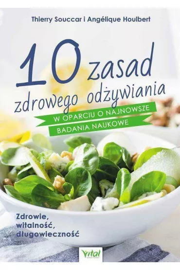 10 zasad zdrowego od�ywiania w oparciu o najnowsze badania naukowe - Thierry Souccar