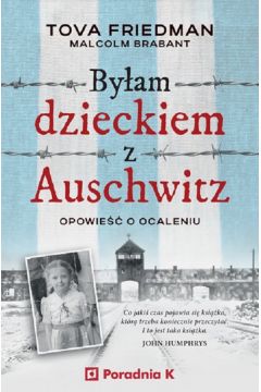 Byam dzieckiem z Auschwitz. Opowie o ocaleniu