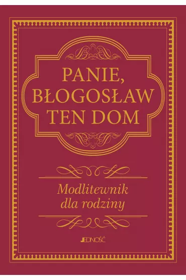 Panie, b�ogos�aw ten dom. Modlitewnik dla rodziny