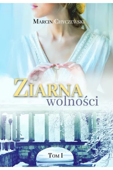 Ziarna wolno�ci. Tom 1 - Marcin  Chyczewski