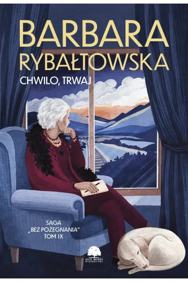 Chwilo, trwaj. Saga Bez po�egnania.Tom 9 - Barbara Ryba�towska