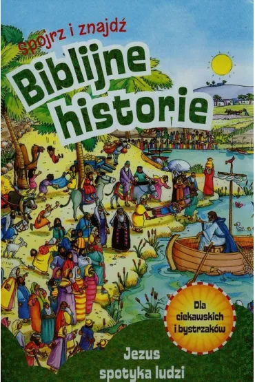 Jezus spotyka ludzi Biblijne historie sp�jrz i znajd� - Monika Woroniec