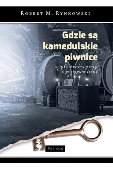 Gdzie s� kamedulskie piwnice czyli dw�r, gang i przypowie�ci - Robert M. Rynkowski