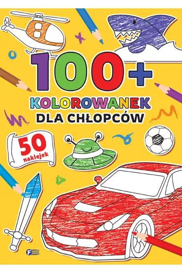 Dla ch�opc�w. 100+ kolorowanek