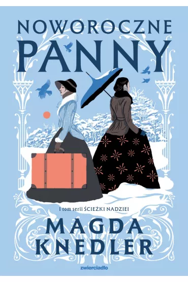 Noworoczne panny. ciekami nadziei. Tom 1 - Magda Knedler