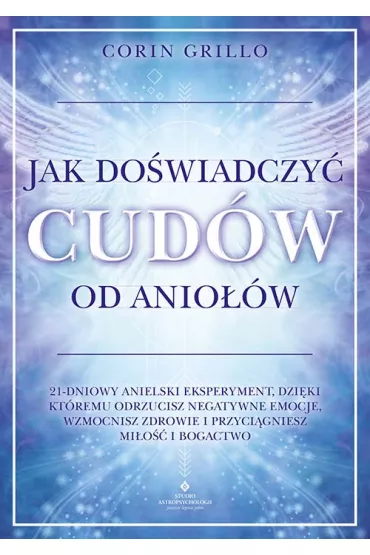 Jak do�wiadczy� cud�w od anio��w - Corin Grillo