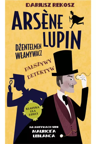 Fa�szywy detektyw. Arsene Lupin - d�entelmen w�amywacz. Tom 2 - Dariusz Rekosz, Maurice Leblanc