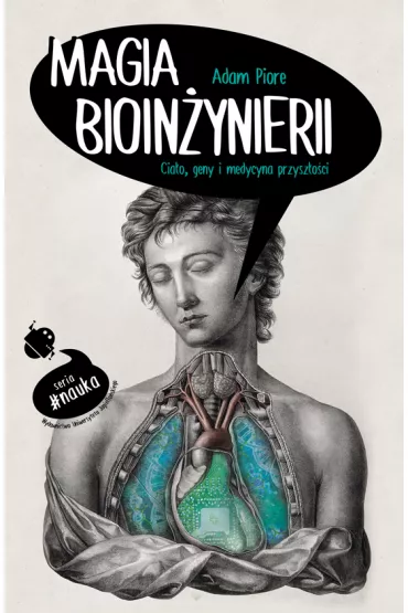 Magia bioin�ynierii. Cia�o geny i medycyna przysz�o�ci - Adam  Piore