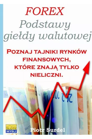 Forex 1 Podstawy Gie�dy Walutowej - Piotr Surdel