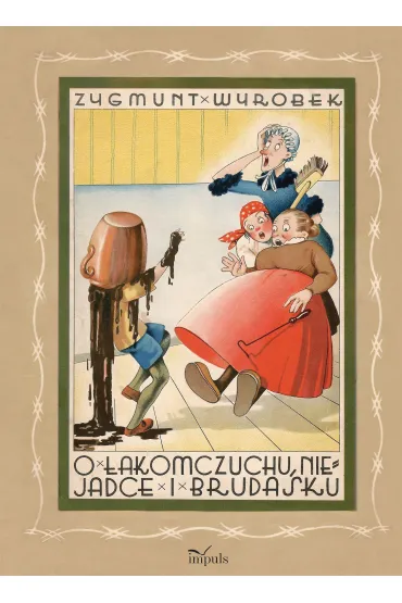 O �akomczuchu, niejadce i brudasku - Zygmunt  Wyrobek