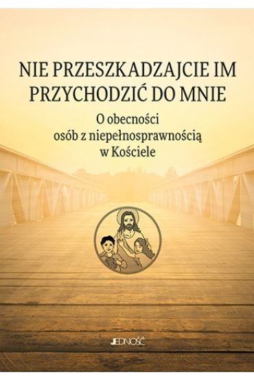 Nie przeszkadzajcie im przychodzić do Mnie