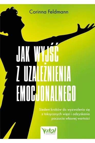 Jak wyj�� z uzale�nienia emocjonalnego - Corinna  Feldmann