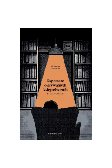 Reporta�e o prywatnych ksi�gozbiorach. Domowe biblioteki. - Miros�awa �omnicka