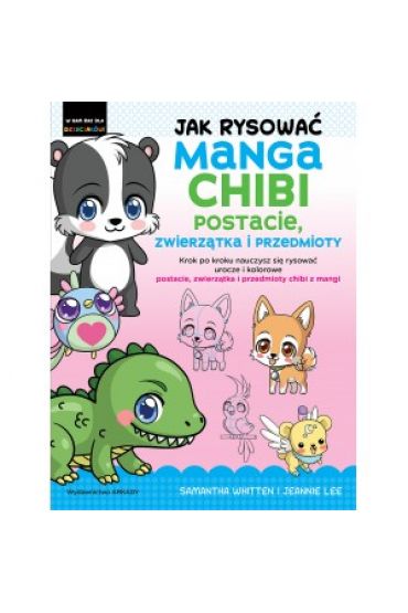 Jak rysować Manga Chibi. Postacie, zwierzątka i przedmioty