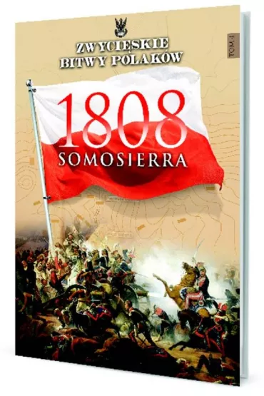 ZWYCIESKIE BITWY POLAK�W SOMOSIERRA 1808-EDIPRESS * * - Iwona Kienzler