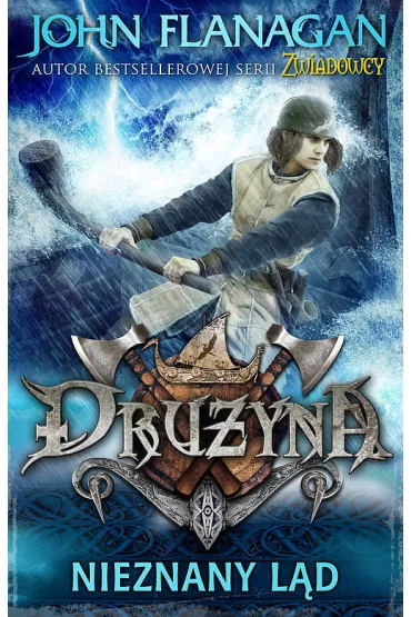 Dru�yna. Tom 6. Nieznany l�d - John Flanagan