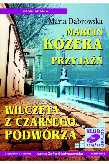 Marcin Kozera, Przyja��, Wilcz�ta z czarnego podw�rza (audiobook) CD - Maria D�browska