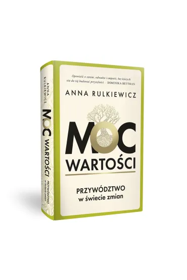 Moc warto�ci. Przyw�dztwo w �wiecie zmian - Anna  Rulkiewicz