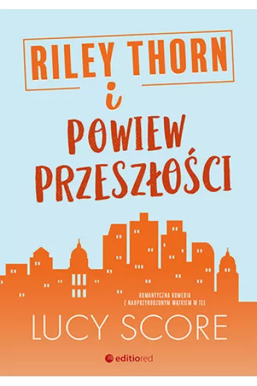 Riley Thorn i powiew przesz�o�ci - Lucy Score