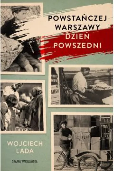 Powsta�czej Warszawy dzie� powszedni - Wojciech Lada