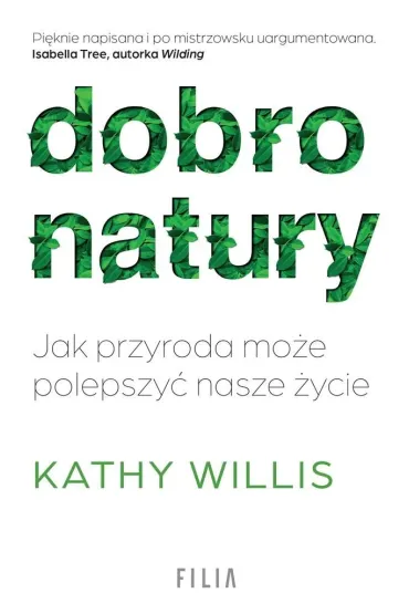Dobro natury. Jak przyroda mo�e polepszy� nasze �ycie - Kathy Willis