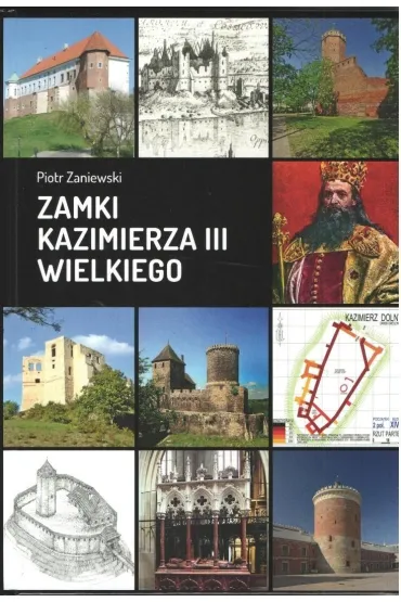Zamki Kazimierza III Wielkiego - Piotr Zaniewski