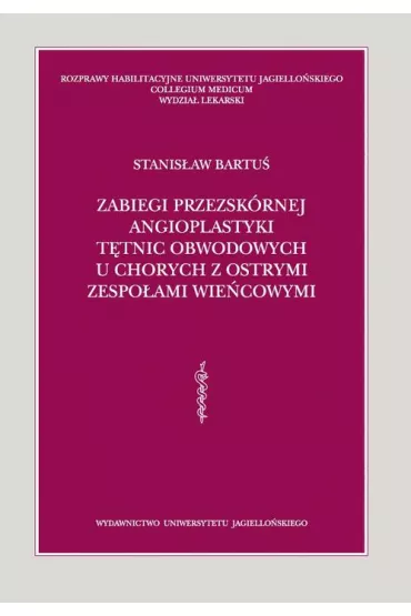 eBook Zabiegi przezskrnej angioplastyki ttnic obwodowych u chorych z ostrymi zespoami wiecowymi pdf - Stanisaw  Bartu