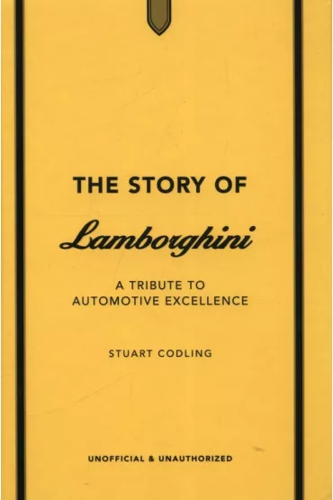 The Story of Lamborghini - Stuart  Codling