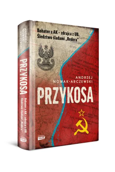 Przykosa. Bohater z AK - zdrajca z UB. �ledztwo �ladami Redera - Andrzej Nowak-Arczewski