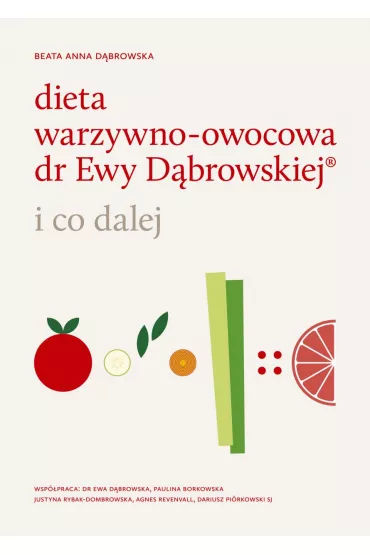 Dieta warzywno-owocowa dr Ewy D�browskiej i co dalej - Beata Anna D�browska